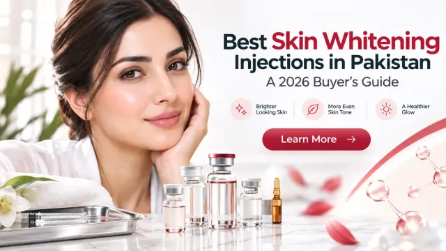 Best Skin Whitening Injections in Pakistan: A 2026 Buyer's Guide
