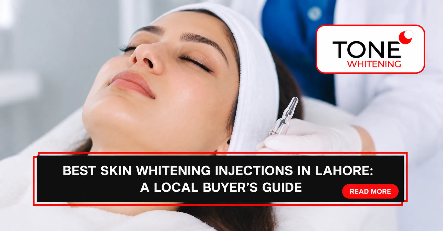 Best Skin Whitening Injections in Lahore: A Local Buyer's Guide