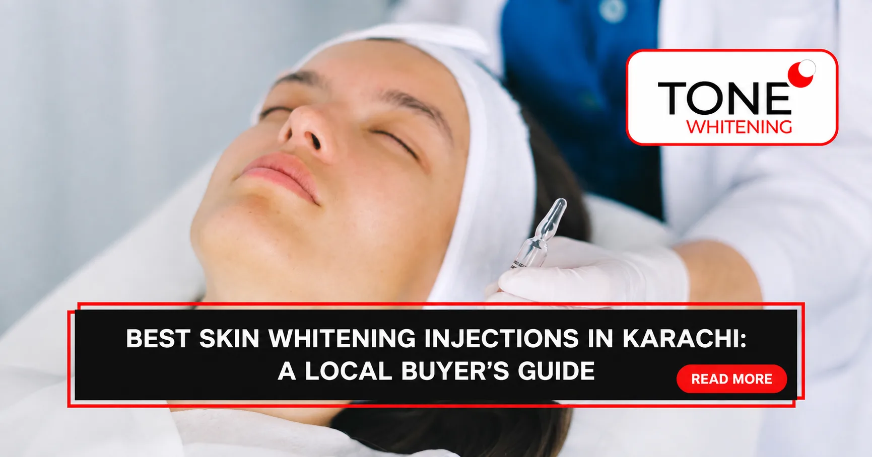 Best Skin Whitening Injections in Karachi: A Local Buyer's Guide